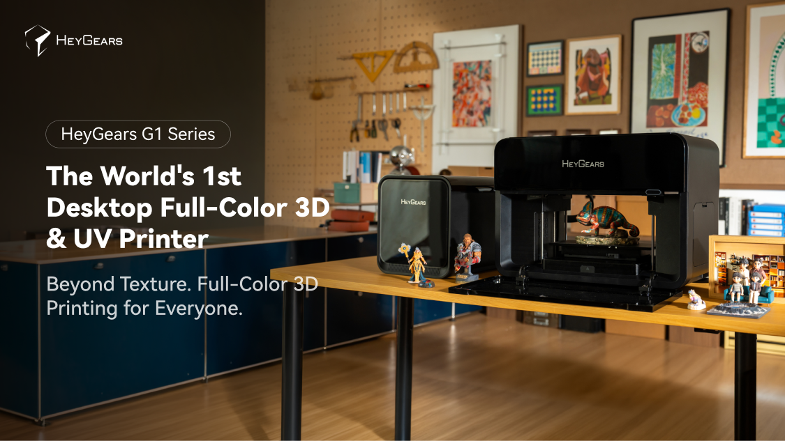 HeyGears G1 Series Launches: Full-Color 3D and UV Printing on the Desktop